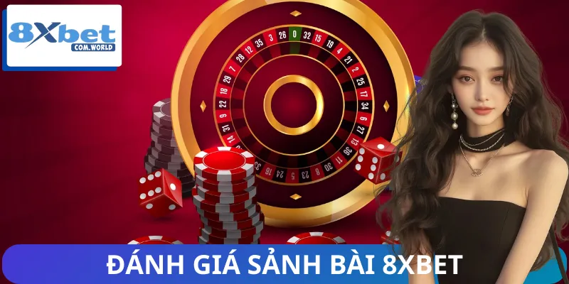 Người Chơi Đánh Giá Sảnh Bài 8XBET Thế Nào - Review Chi Tiết