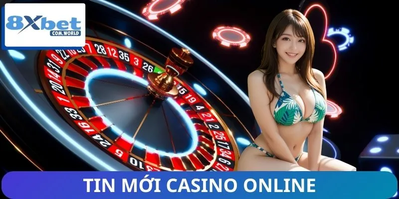 Tin Mới Casino Online Tại 8XBET Đáng Chú Ý Nhất 2026