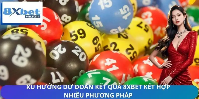 Tin Nóng Xu Hướng Dự Đoán Kết Quả 8XBET Từ Chuyên Gia 2 Dùng nhiều cách để tối ưu độ chính xác